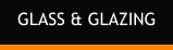 GLASS & GLAZING